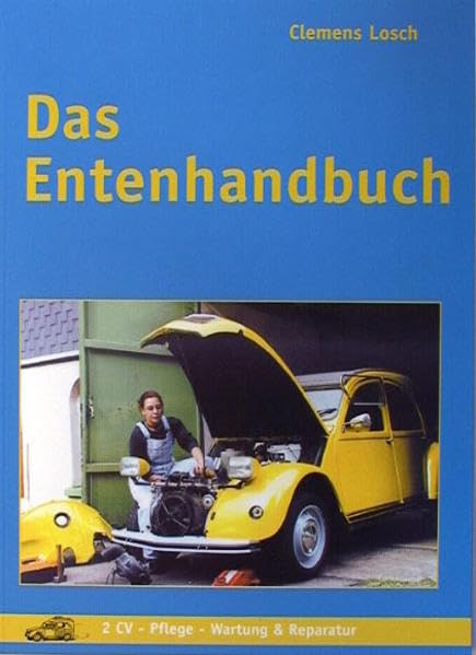 Das Entenhandbuch. 2CV - Pflege - Wartung & Reparatur, Taschenbuch
