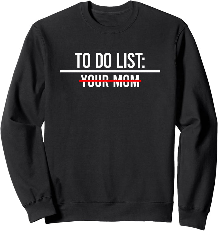 To Do List Your Mom Shirt To Do List Your Mom Sweatshirt