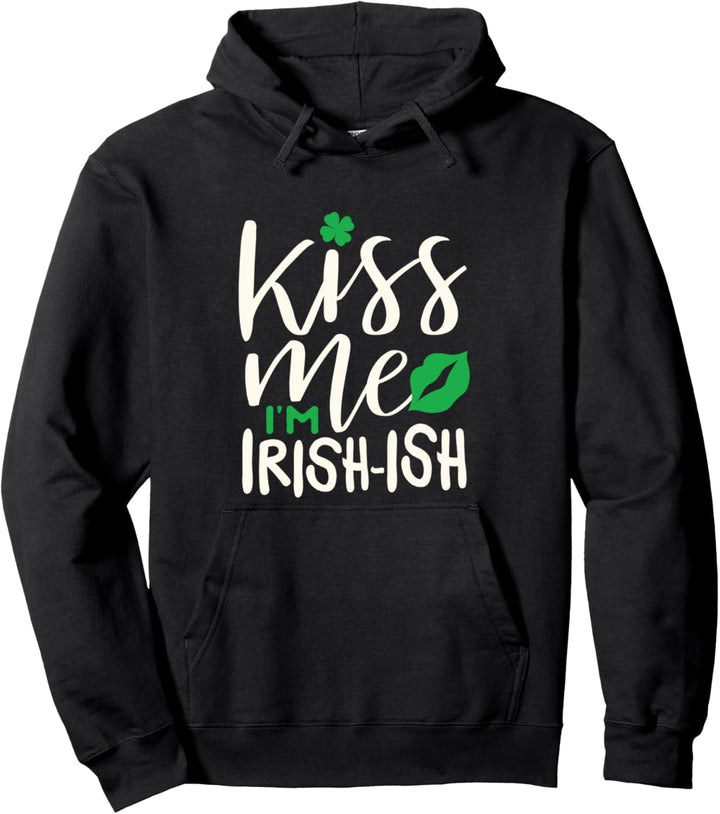 St. Patricks Irish Kiss me Im Irishish Pullover Hoodie