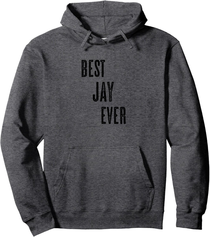 BEST JAY EVER | Funny Cute - Men Women Kids - Name - Pullover Hoodie