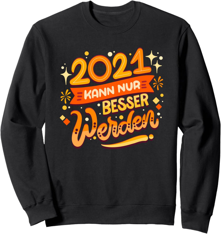2021 kann nur besser werden - Neujahr Prognose Sweatshirt