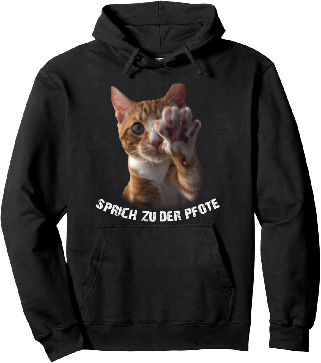 SPRICH ZU DER PFOTE - sarkastischer Spruch genervte Katze Pullover Hoodie