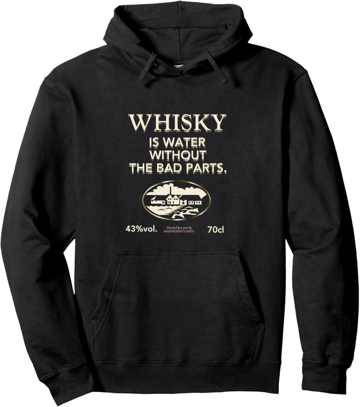 Whisky Is Water Without The Bad Parts Original Whisky Pullover Hoodie