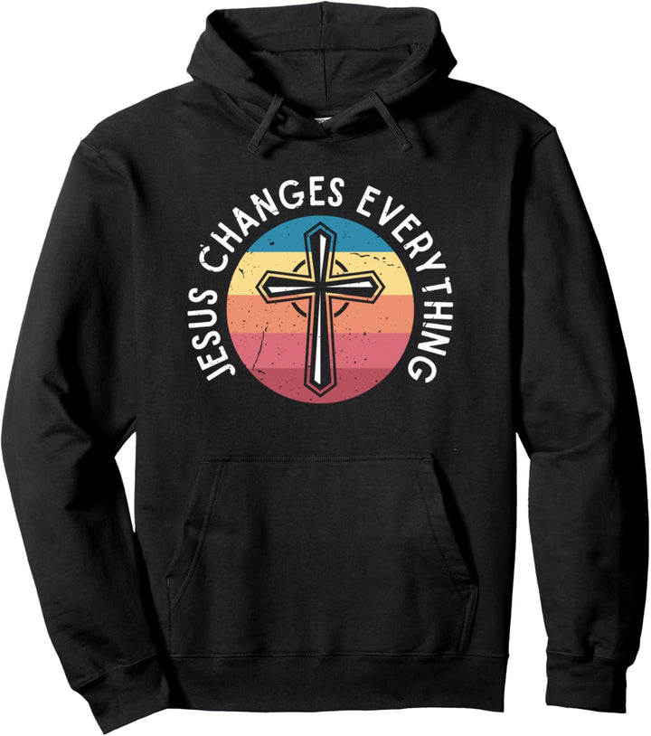Jesus Changes Everything Christliche Sprüche Religion Glaube Pullover Hoodie