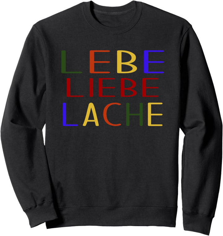 Lebe Liebe Lache Schriftzug - Regenbogen Farben LGBT Sweatshirt