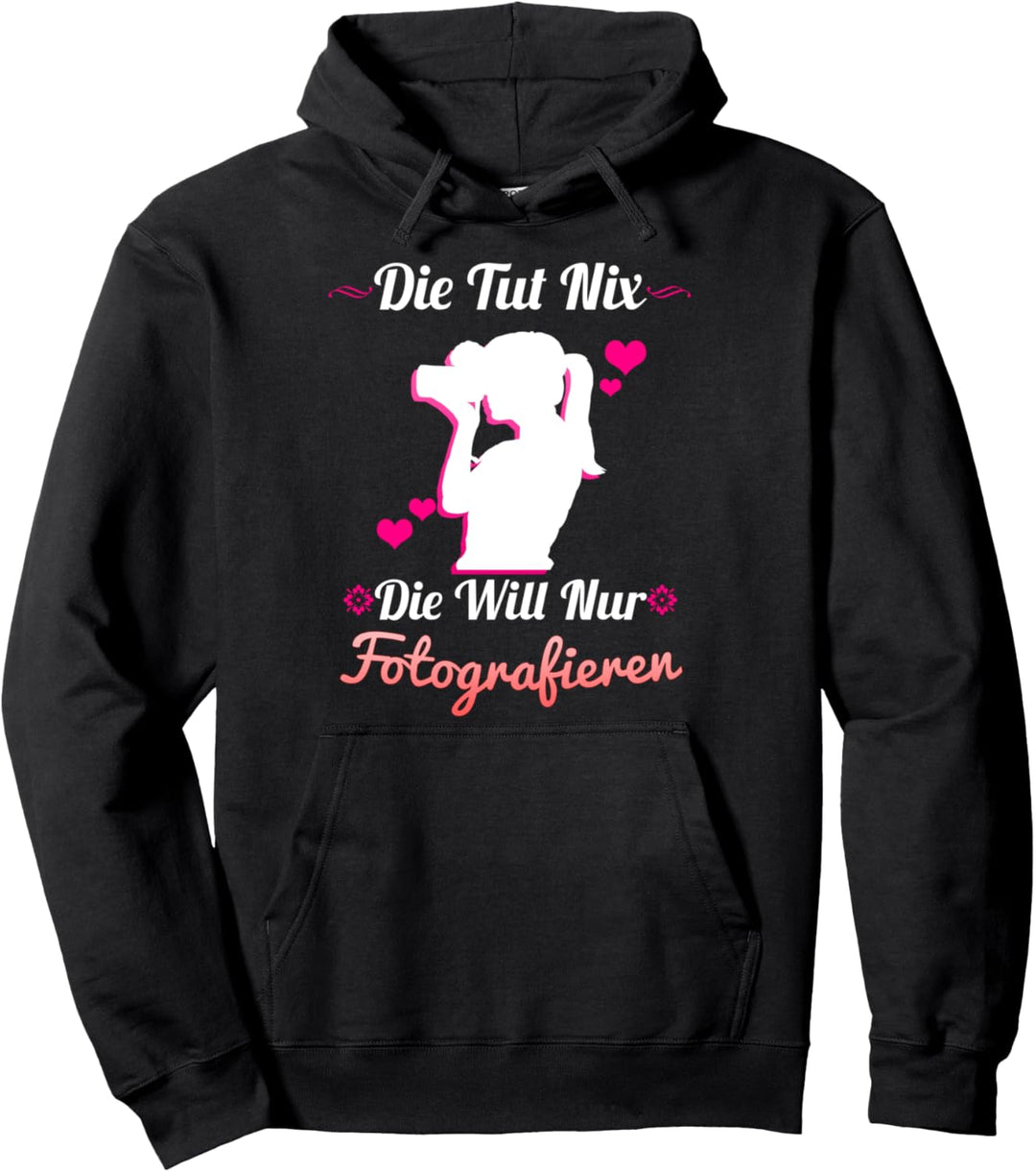 Die Tut Nix Die Will Nur Fotografieren Kamera Fotografen Pullover Hoodie