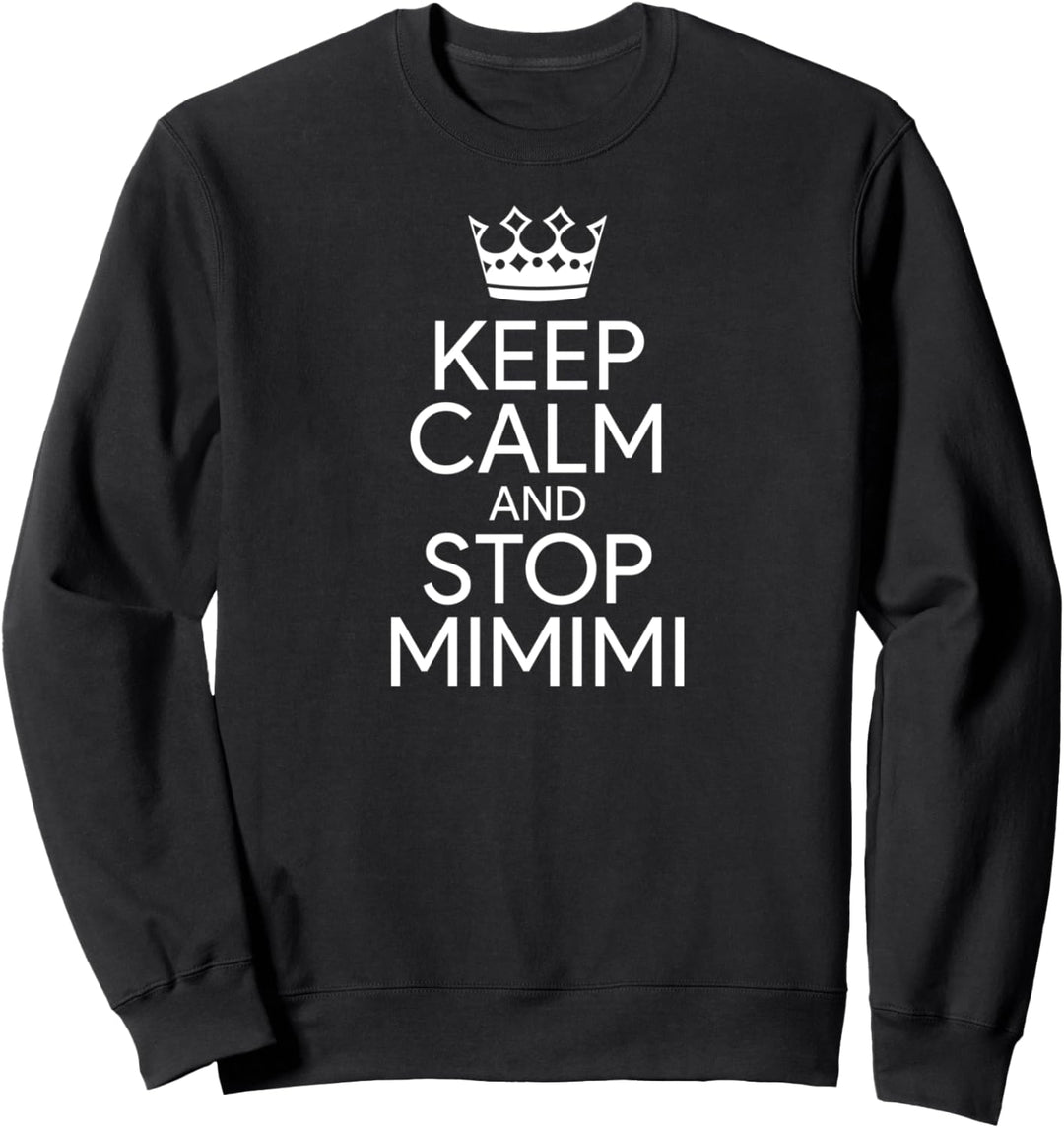 Keep Calm And Stop MiMiMi Shirt, Funshirt Statement T-Shirt Sweatshirt