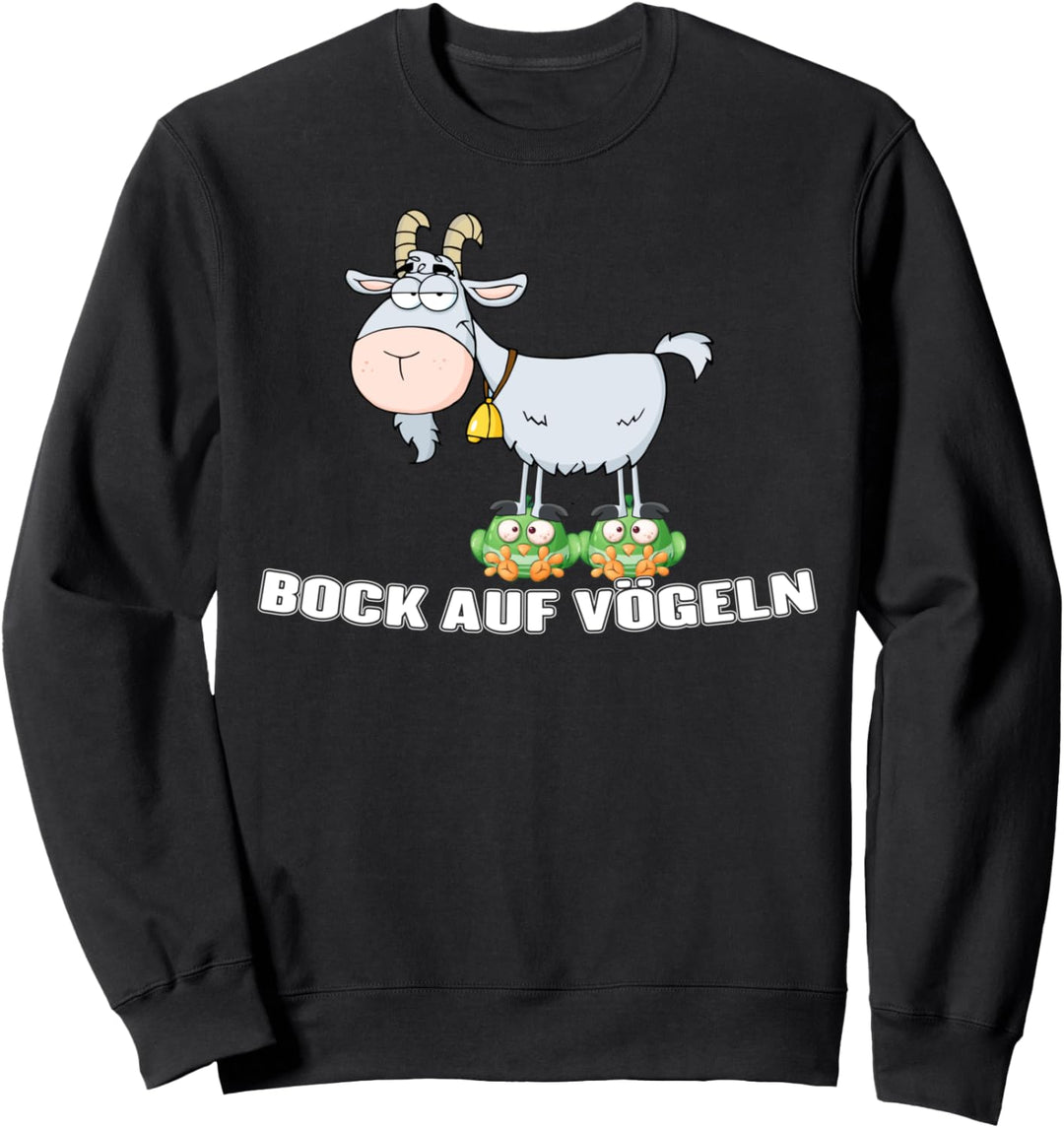 Bock auf Vögeln - Zweideutig Vogel Ziegenbock Wortspiel Sweatshirt