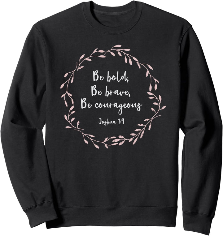Mutig mutig mutig Joshua 1: 9 - Bibelvers Christian Sweatshirt