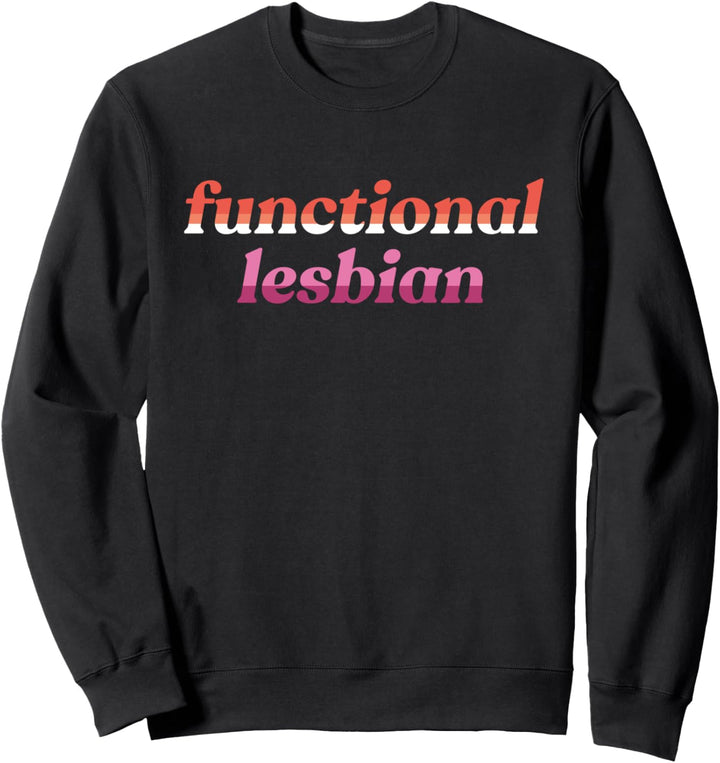 Functional Lesbian Orange Pink LGBTQ Gay Pride Flag Meme Sweatshirt