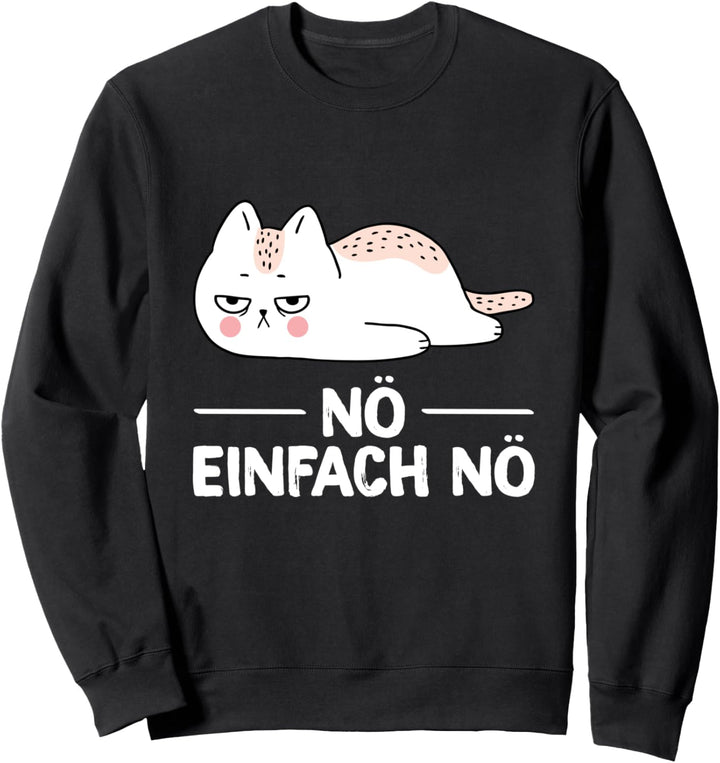 Nö Einfach Nö Kein Bock Katze Lustiges Spruch Statement Sweatshirt