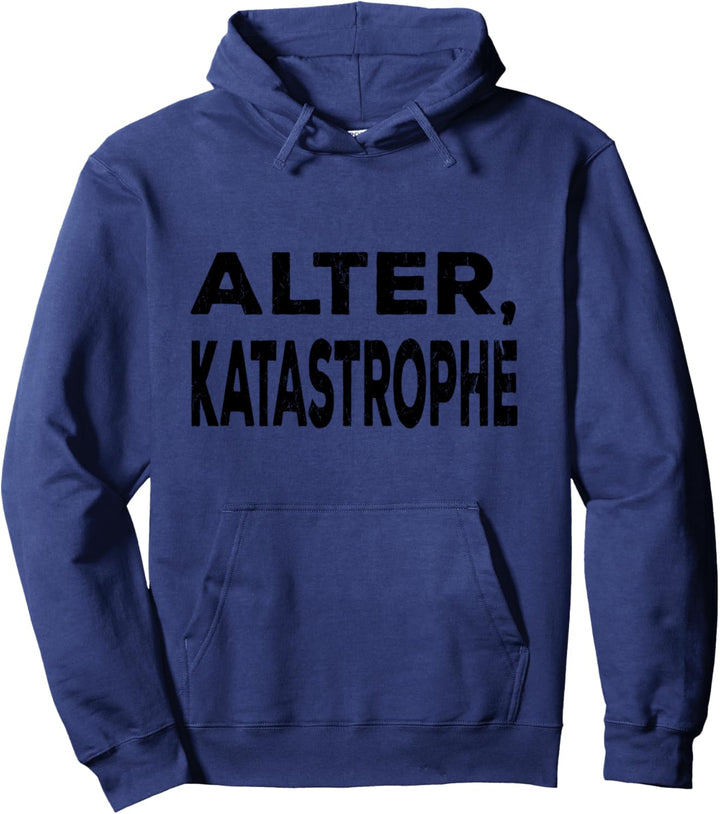 Alter, Katastrophe - Witziges Fun Spruch Katastrophe Pullover Hoodie
