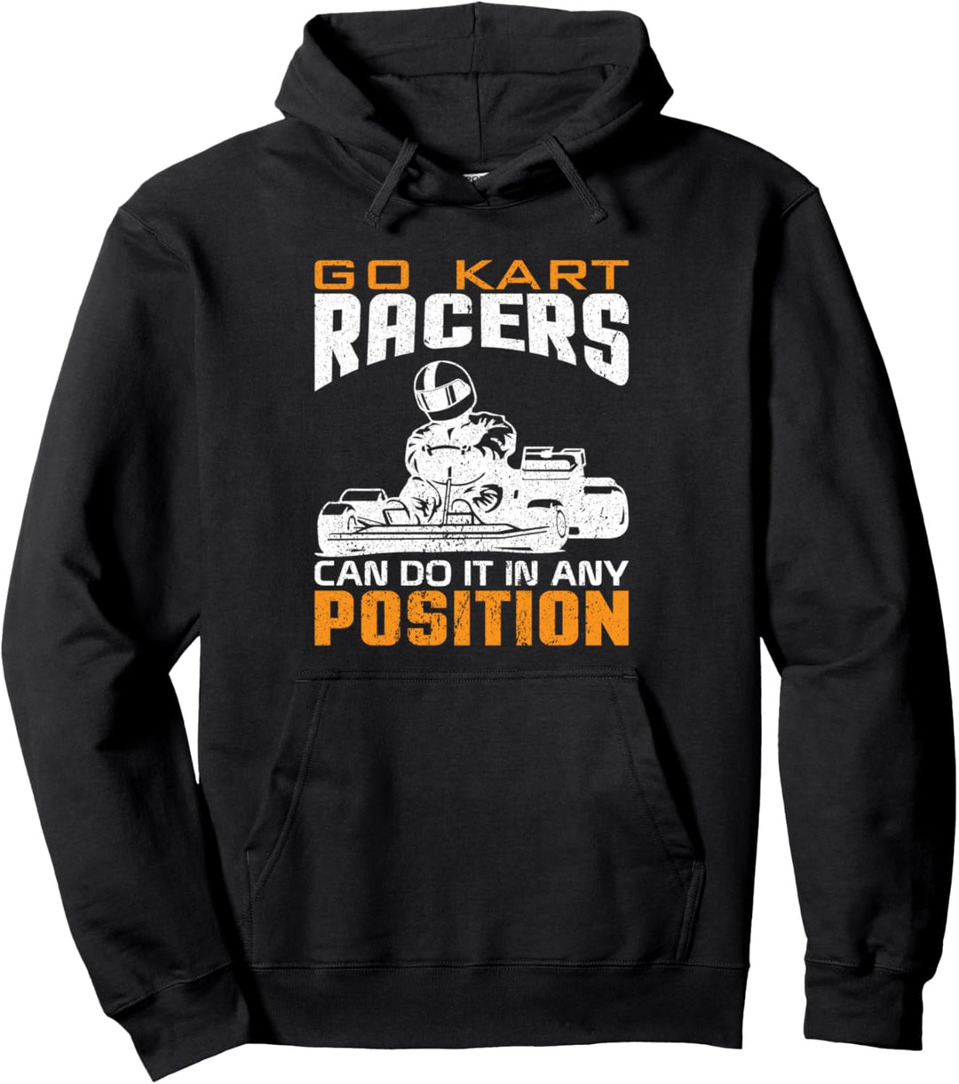 Go Kart Racers können es in jeder Position tun Pullover Hoodie