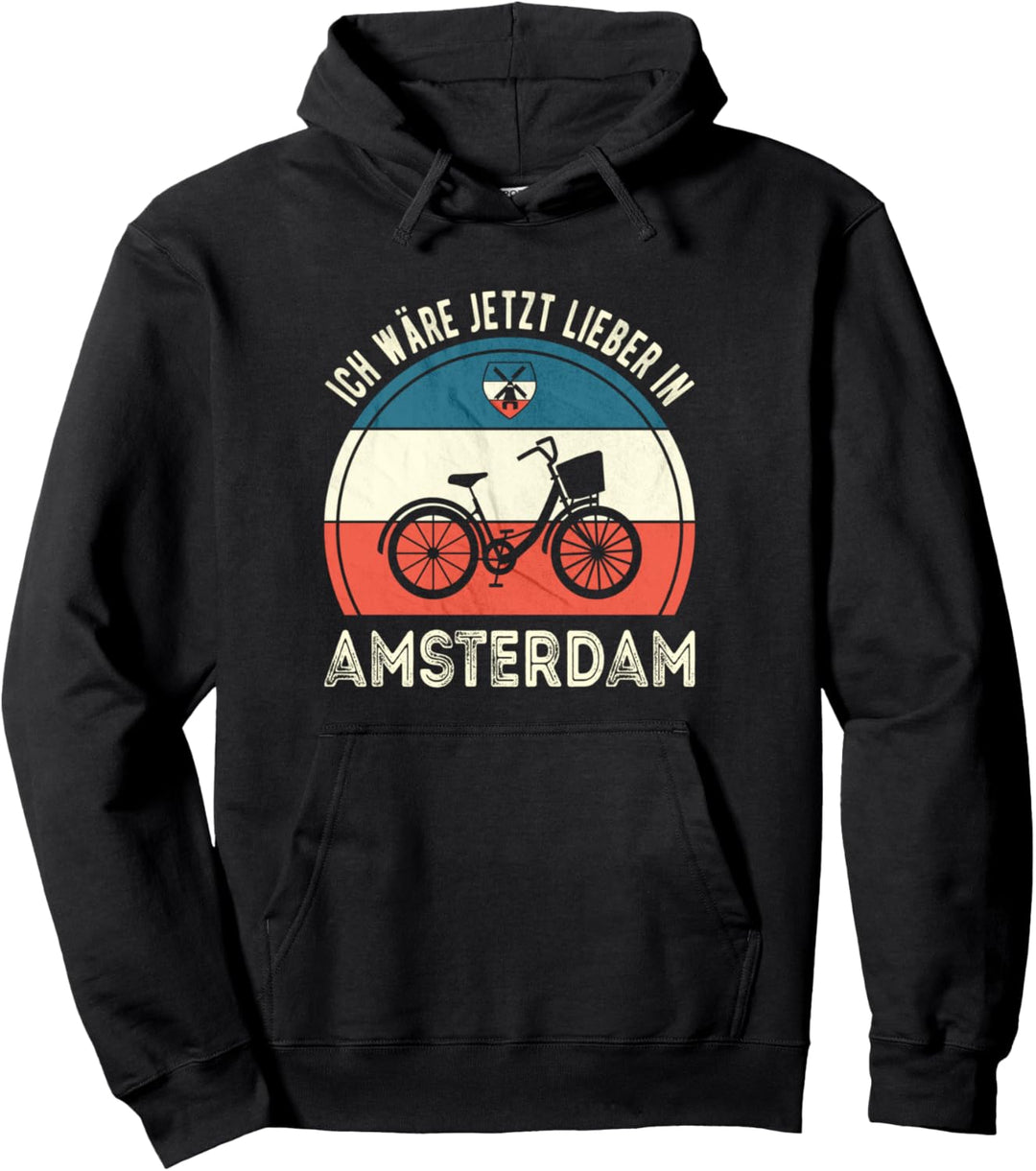Ich wäre jetzt lieber in Amsterdam Pullover Hoodie