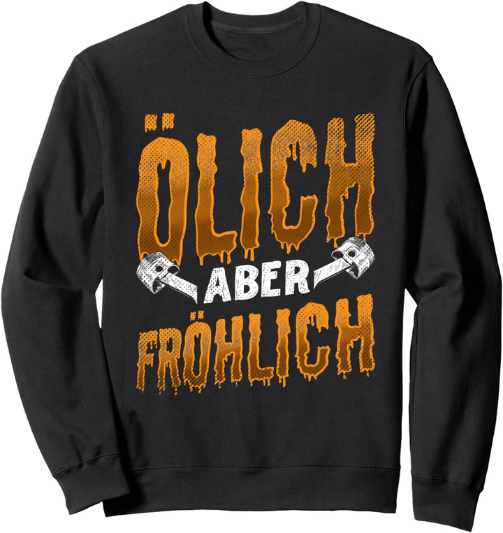Ölich aber Fröhlich - Kfz Mechaniker Auto Handwerker Sweatshirt