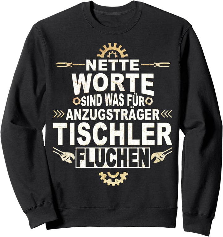 Schreiner Handwerk Tischler Sweatshirt