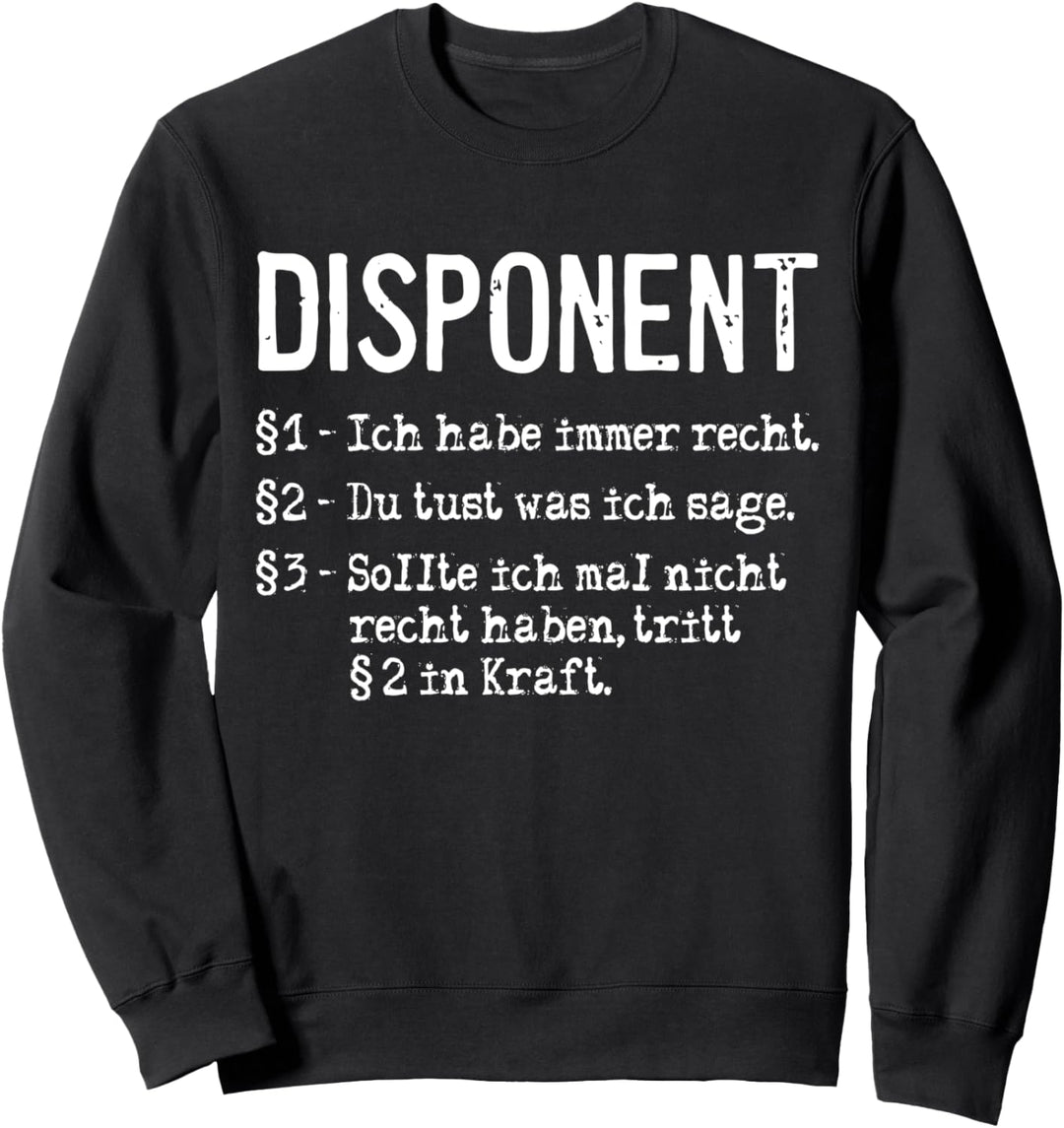 Disponent Ich Habe Immer Recht Beruf Arbeit Sweatshirt