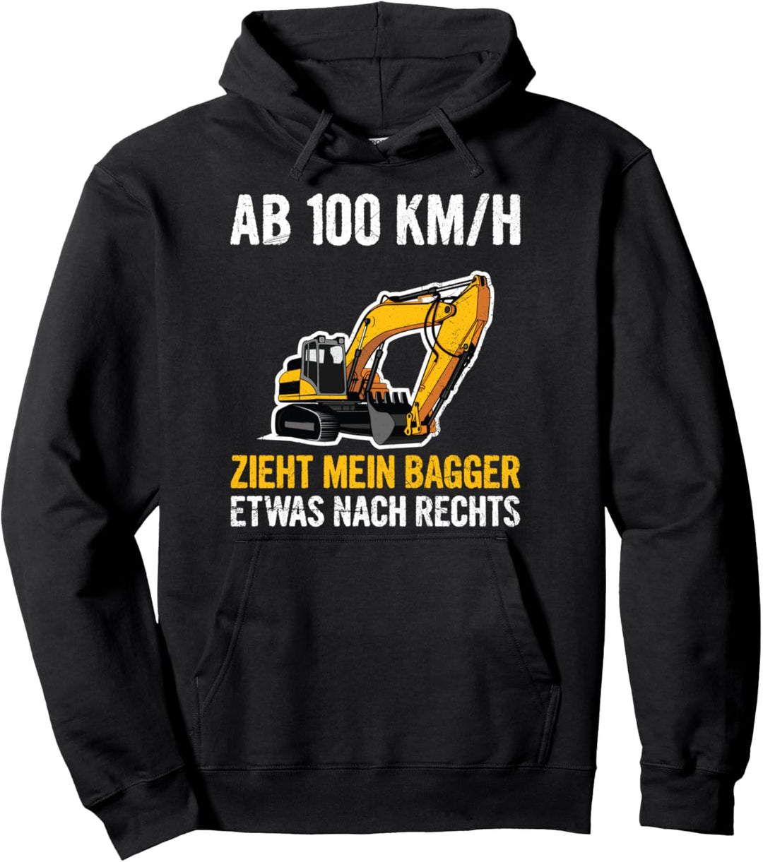 Baggerfahrer Ab 100 KM/H Zieht Mein Bagger Nach Rechts Pullover Hoodie