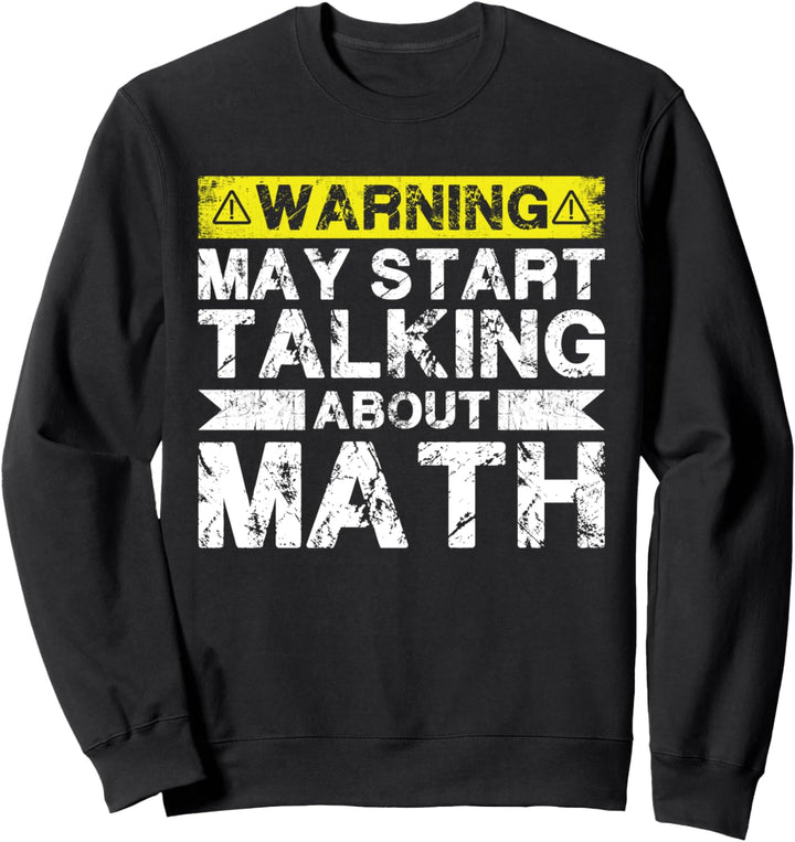 Warnung kann anfangen, über Mathematik zu sprechen - Mathe-Lehrer Sweatshirt