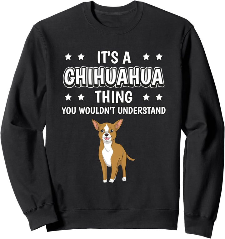 Ist so ein Chihuahua Ding Lustiger Spruch Chihuahuas Sweatshirt