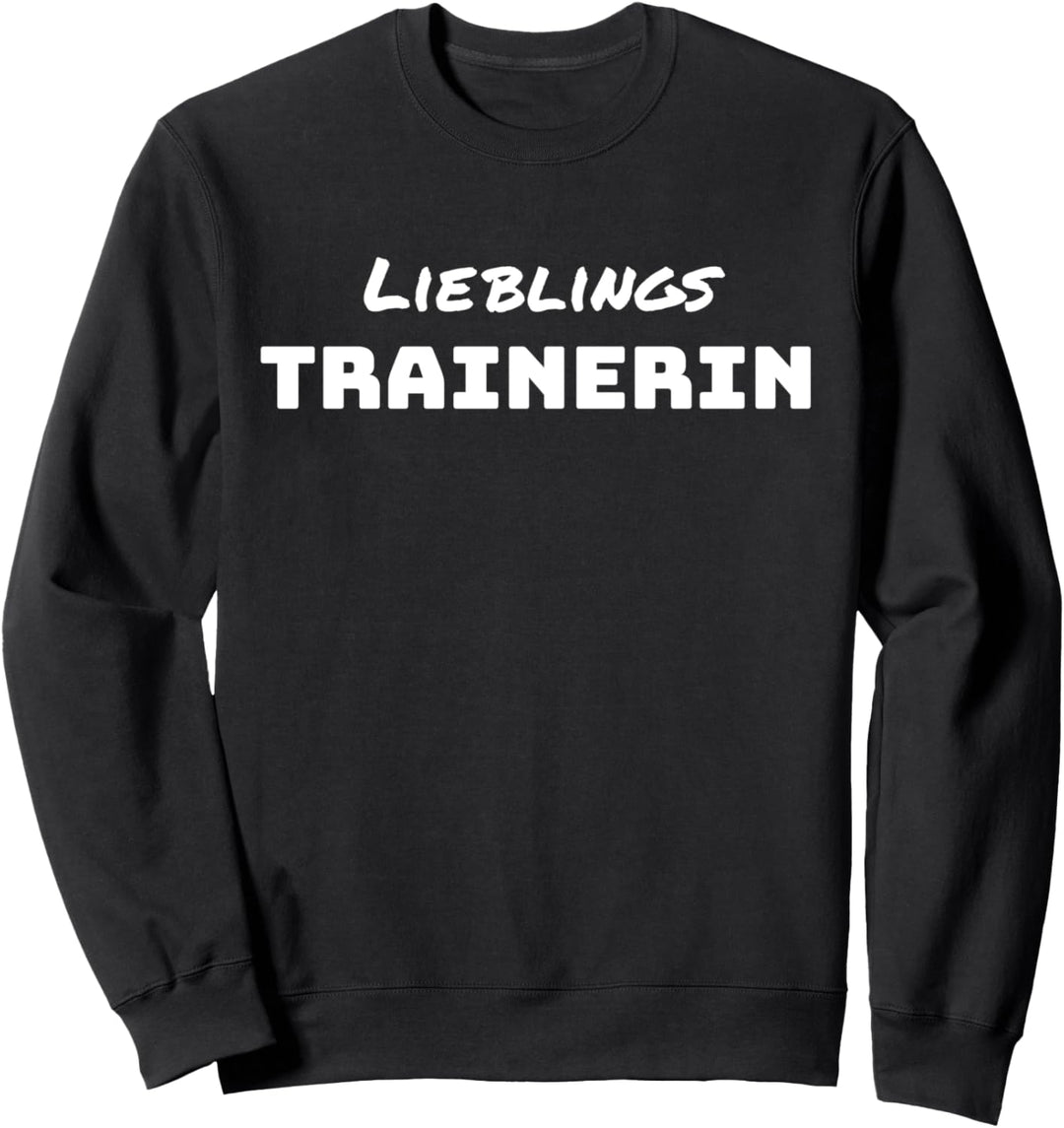 Lieblings Trainerin Geschenk Lustig Spruch Trainer Damen Fun Sweatshirt