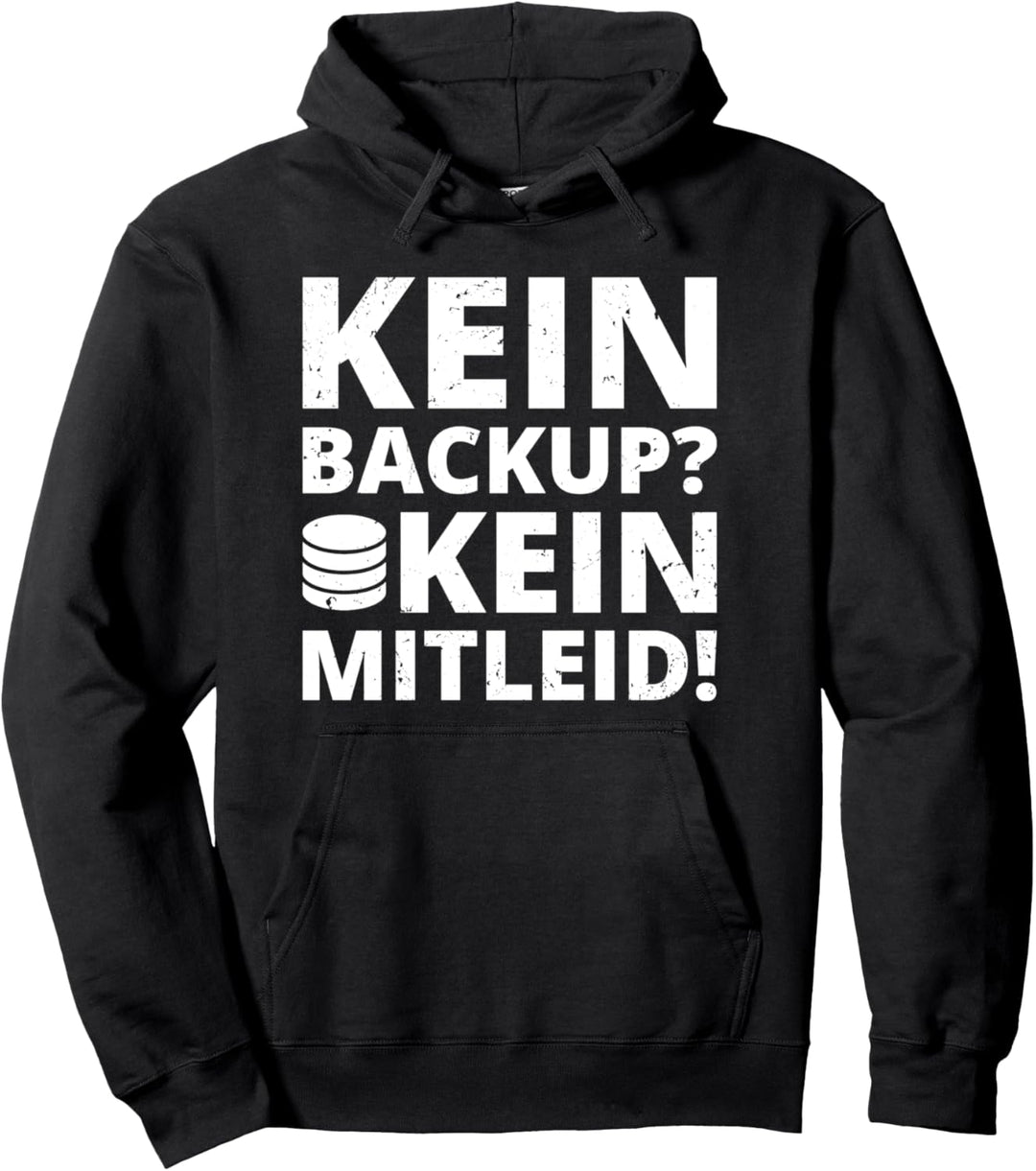 Kein Backup Kein Mitleid Admin ITler Informatik Geschenk Pullover Hoodie