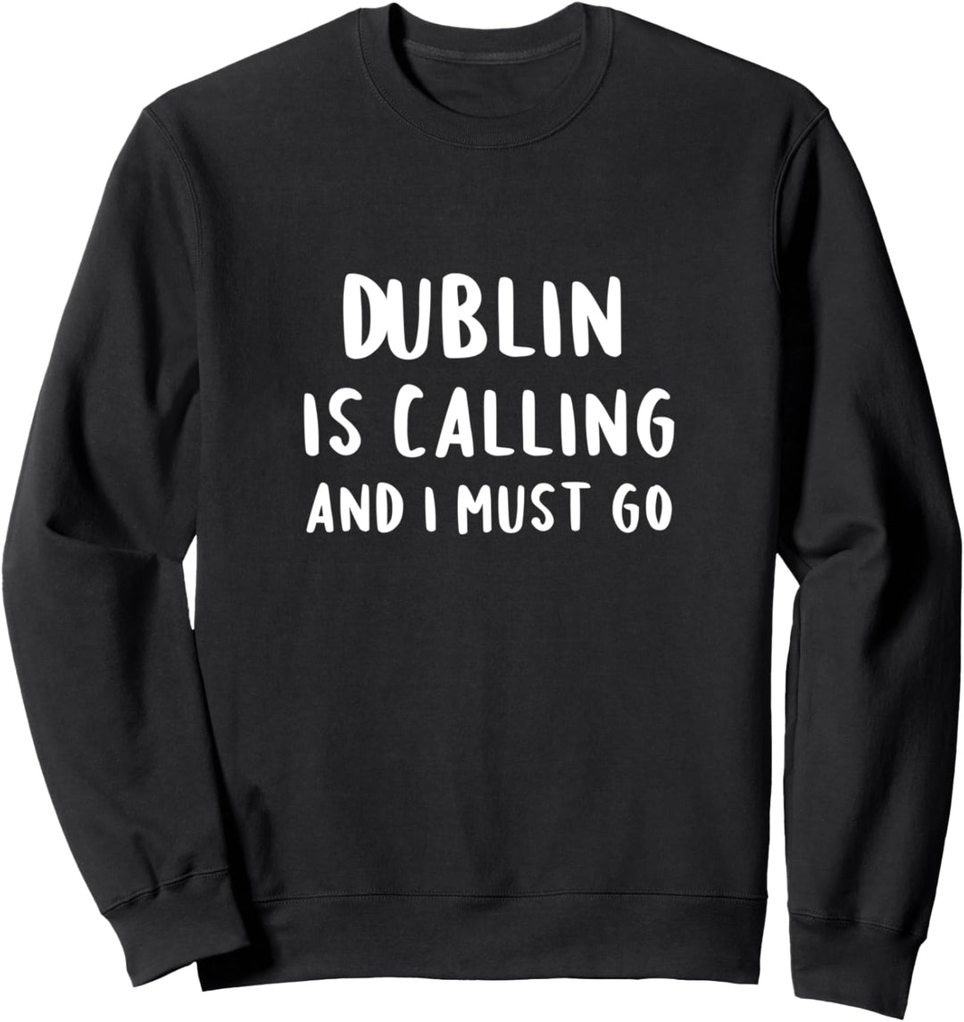 Dublin ruft und ich muss gehen - Vacation Dublin Sweatshirt