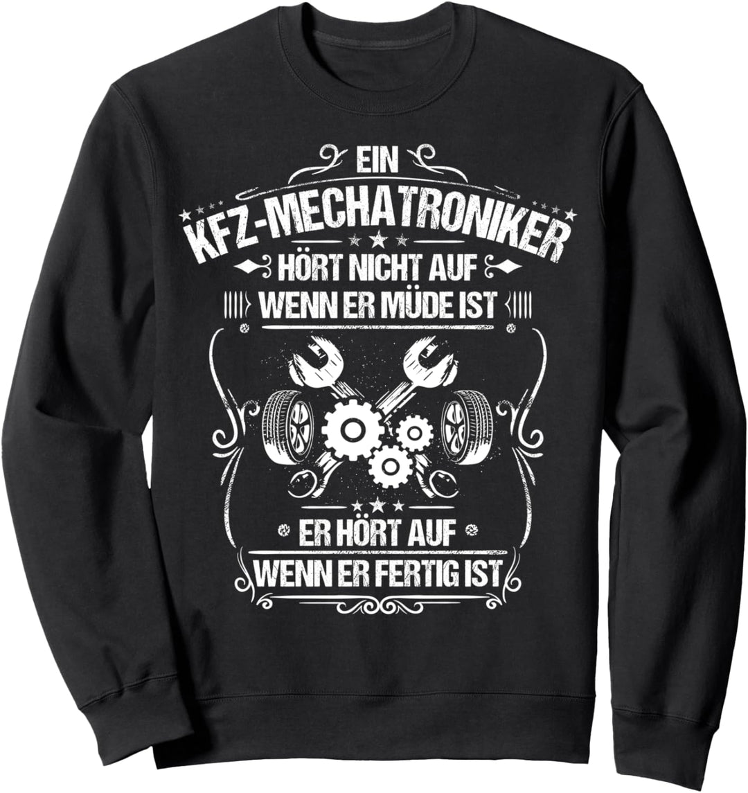 Alltäglicher Fleiss KFZ-Mechatroniker Sweatshirt