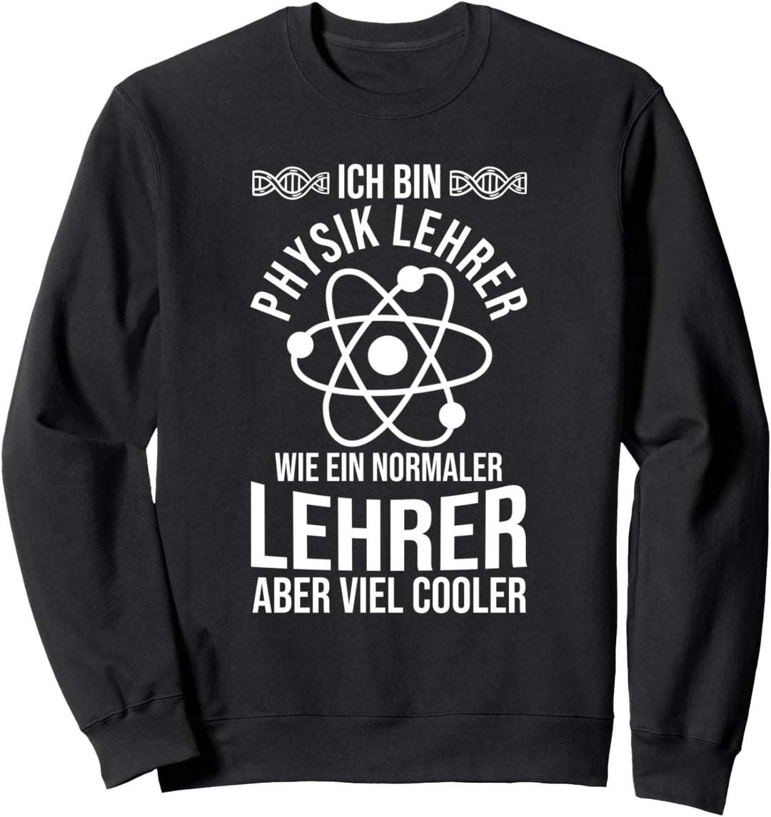 Physik Lehrer - Cooler Physikunterricht Physiklehrer Sweatshirt