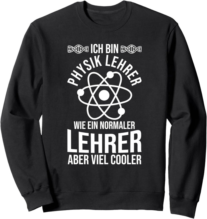 Physik Lehrer - Cooler Physikunterricht Physiklehrer Sweatshirt