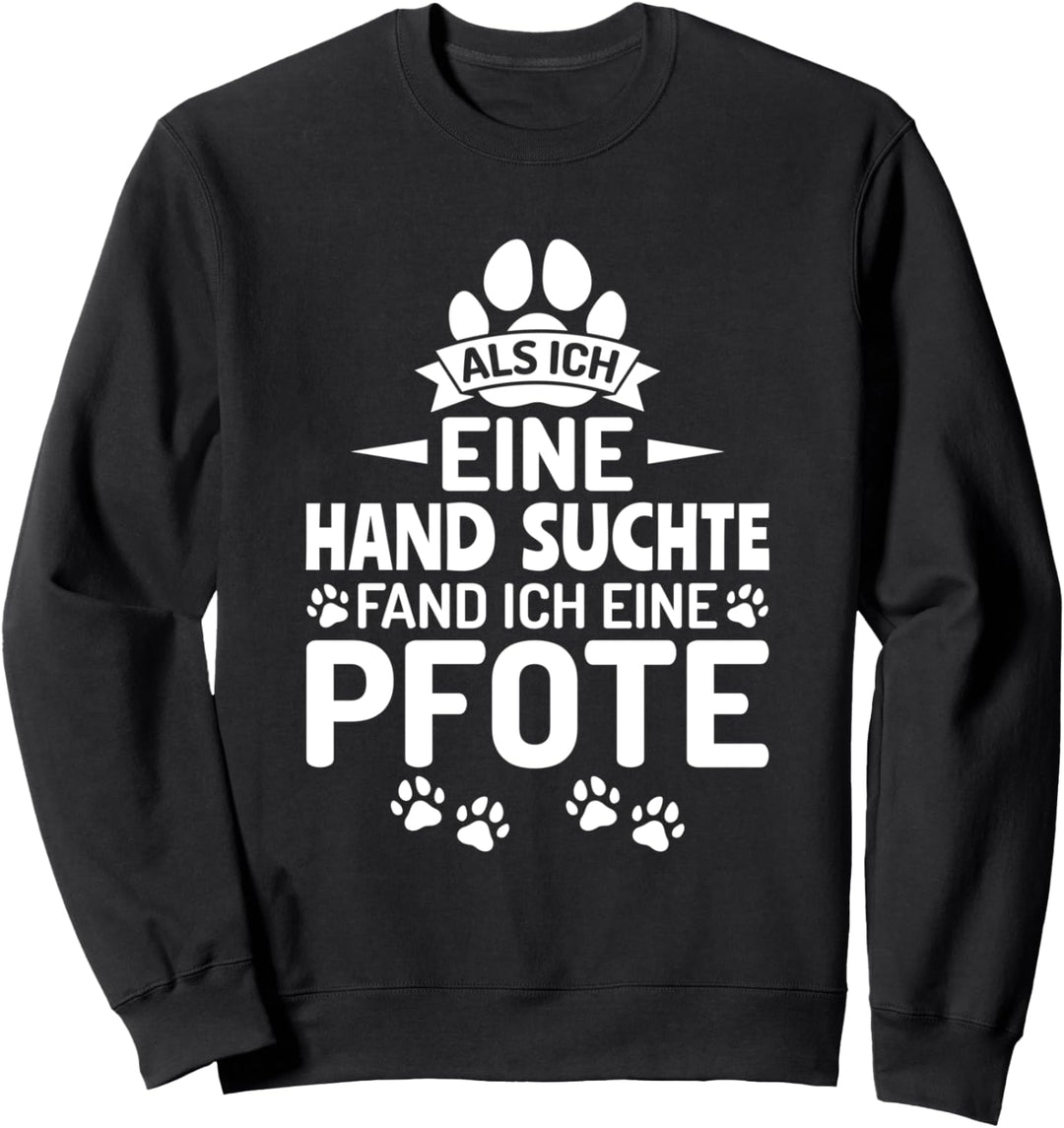 Als ich eine Hand suchte fand ich eine Pfote Frauchen Sweatshirt