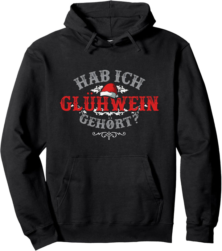 Hab ich Glühwein gehört? Pullover Hoodie