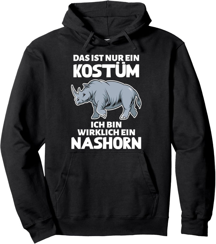 DAS IST NUR EIN KOSTÜM ICH BIN WIRKLICH EIN NASHORN Pullover Hoodie