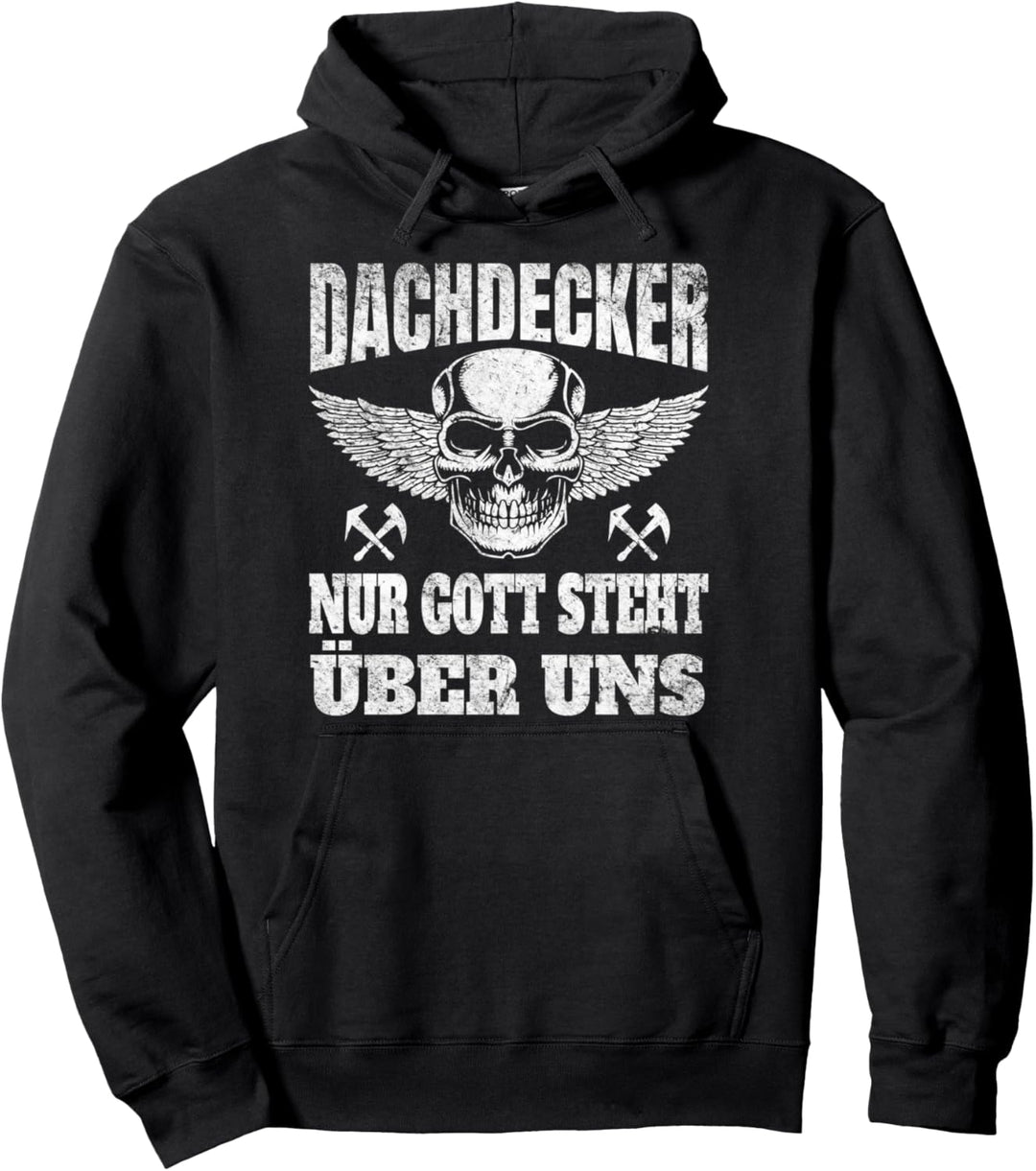 Dachdecker nur Gott steht über uns Pullover Hoodie