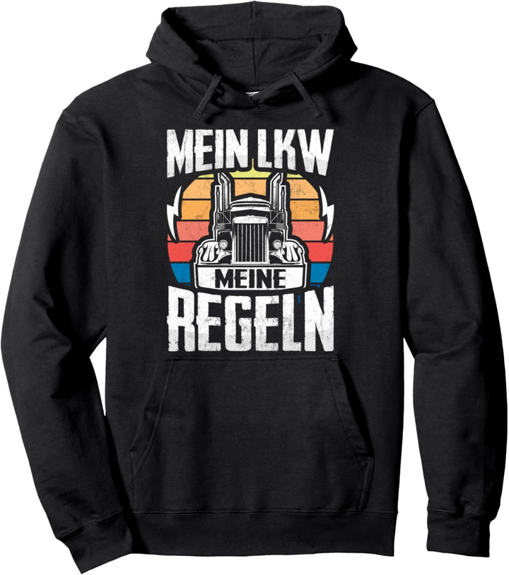 Mein LKW Meine Regeln LKW-Fahrer Spruch Fernfahrer Trucker Pullover Hoodie