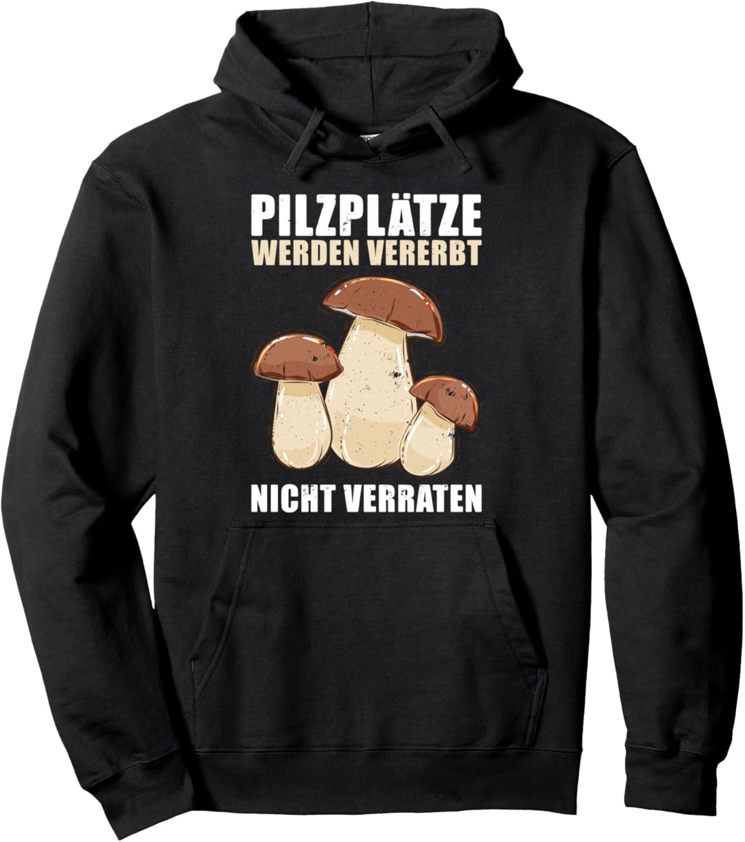 Pilzplätze Werden Vererbt Pilzsammler Steinpilze Pilze Pullover Hoodie