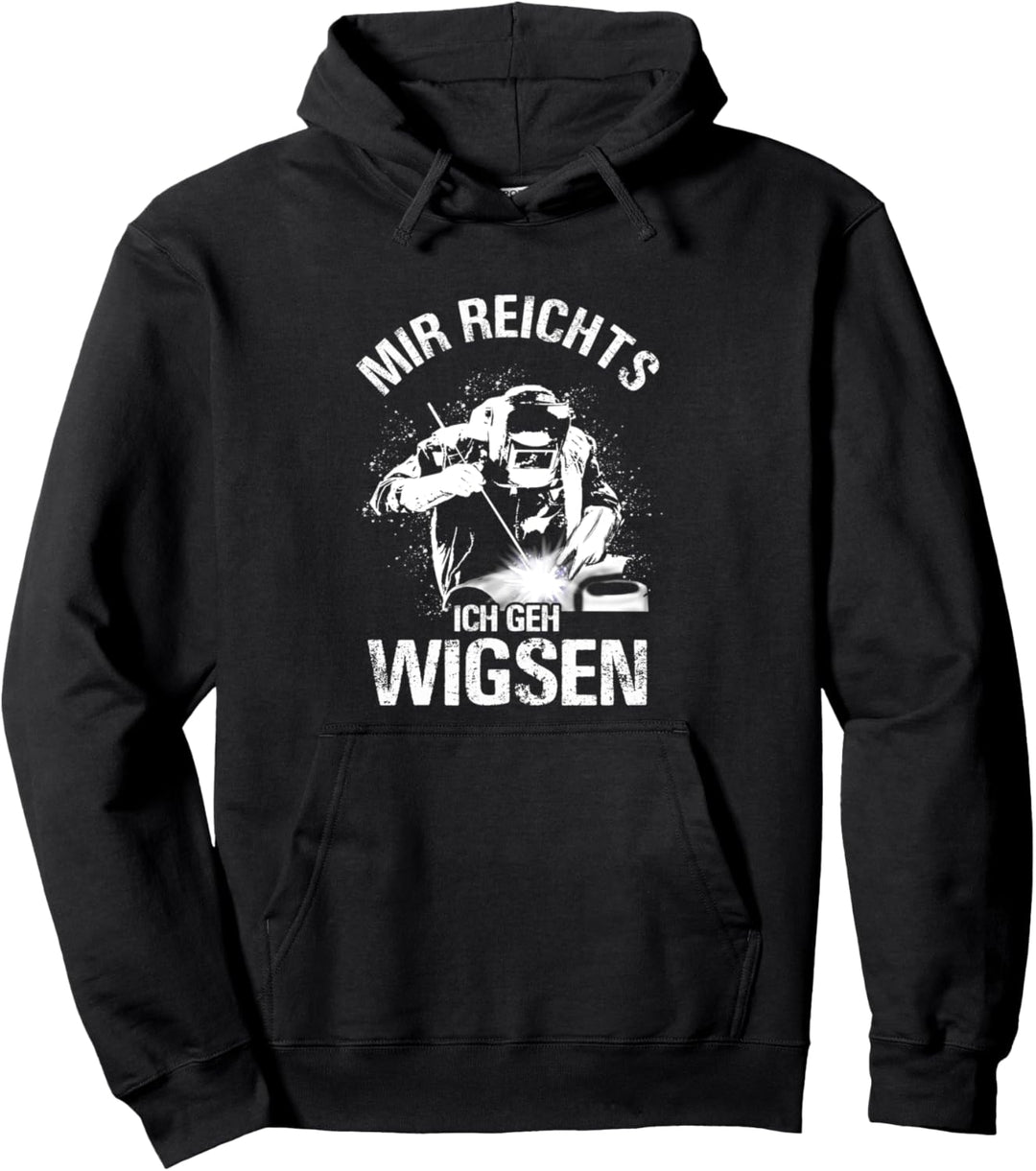 Mir reichts ich geh Wigsen Wig Schweisser Metallbauer Pullover Hoodie