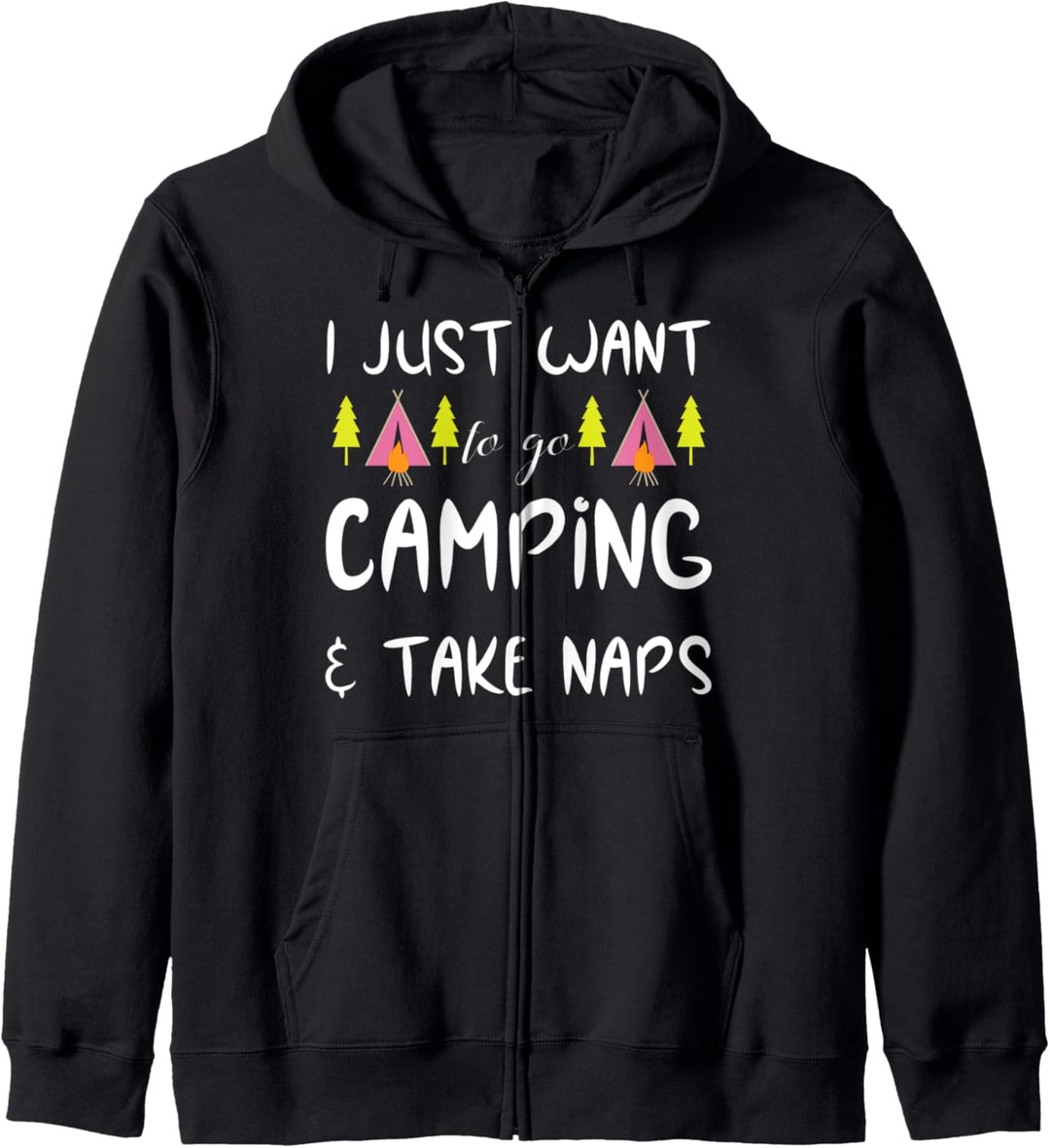 I Just Want To Go Camping and Take Nickerchen. Kapuzenjacke