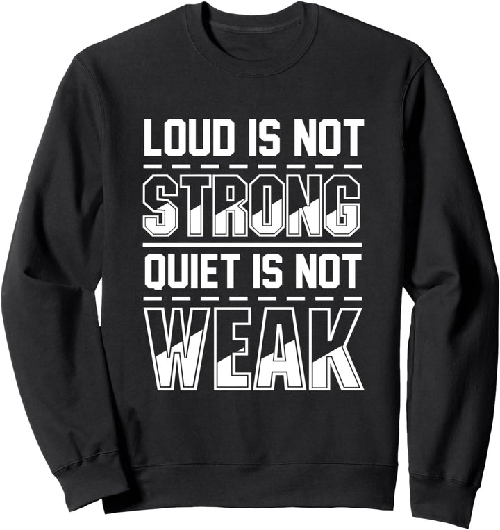Laut ist nicht stark Leise ist nicht schwach Introvertiert Sweatshirt