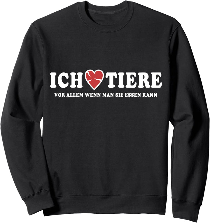 Tier Essen Fleisch Fleischesser Liebe Tiere Sweatshirt