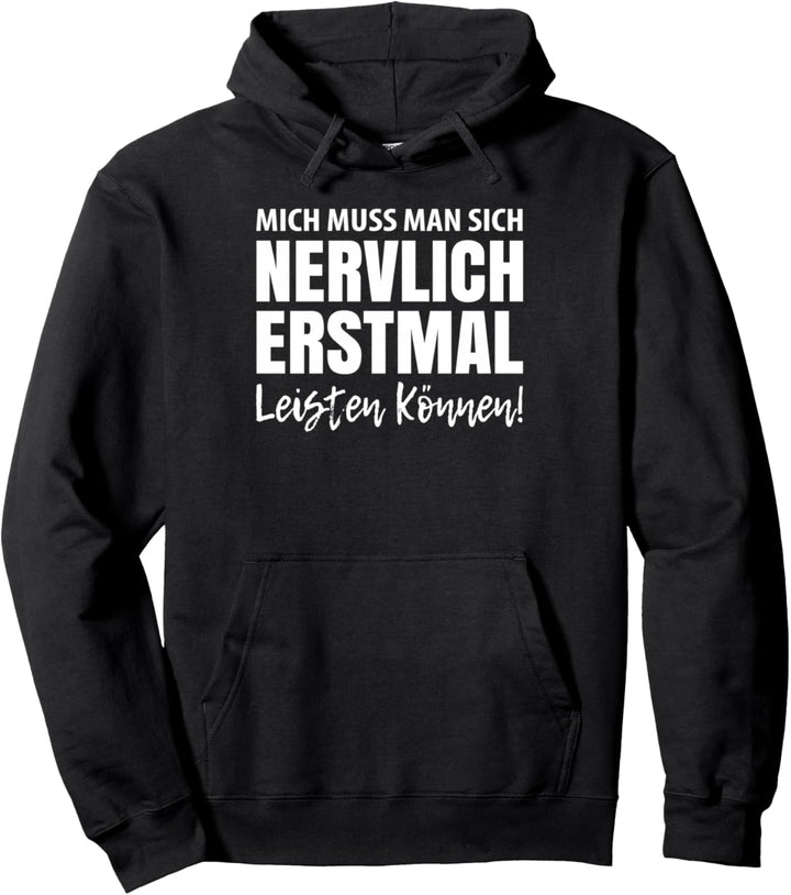 Mich Muss Man Sich Nervlich Erstmal Leisten Können Pullover Hoodie