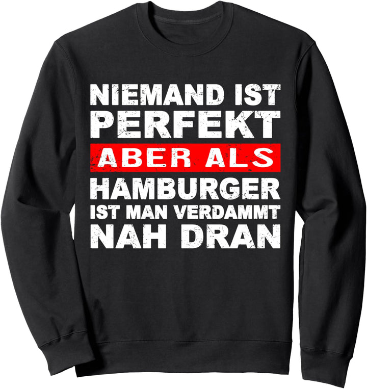 Niemand Ist Perfekt Aber Als Hamburger Nah Dran Stadt Sweatshirt