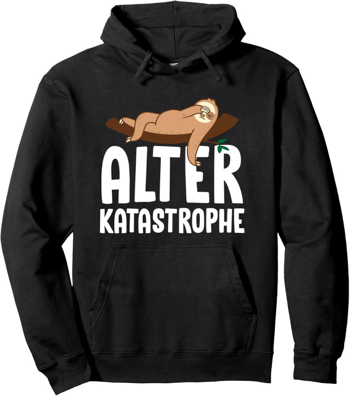 Alter Katastrophe Faultier Spruch Arbeitskollege Mitarbeiter Pullover Hoodie