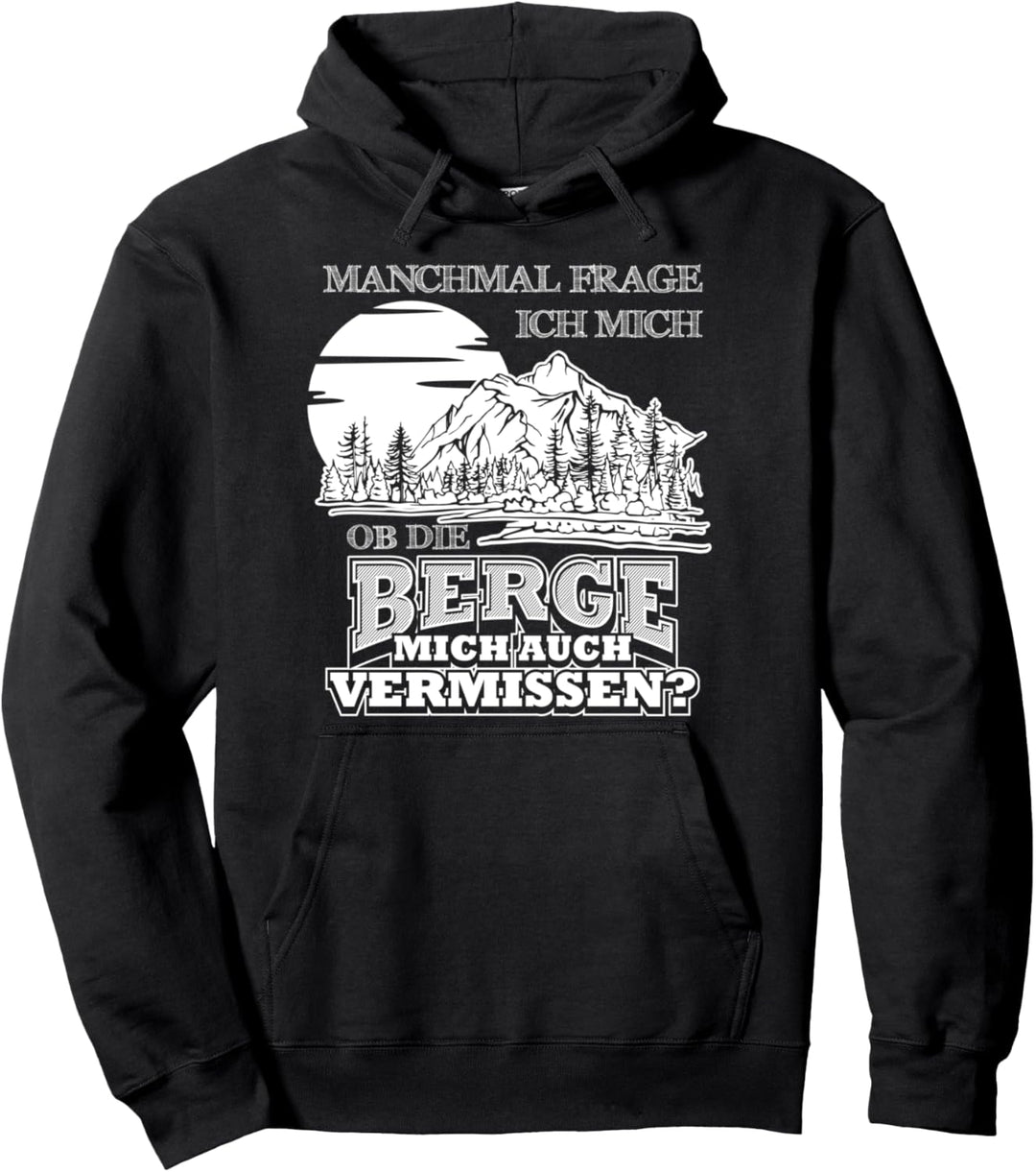 Vermissen die Berge mich? - Bergsteiger Wandern Pullover Hoodie