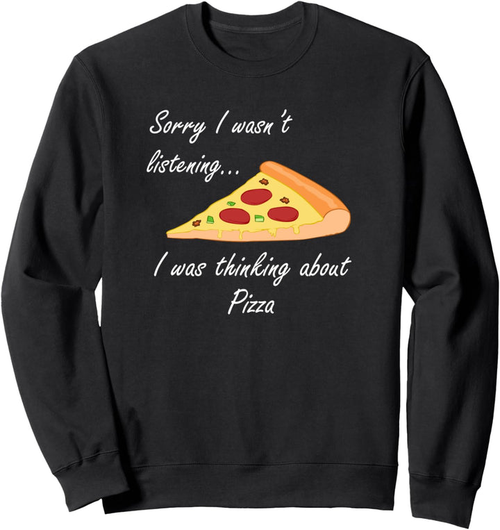 Thinking About Pizza Ironic Spruch Pizza Eater Sweatshirt