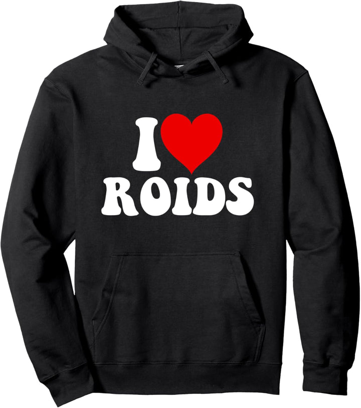 I love roids bodybuilding Pullover Hoodie