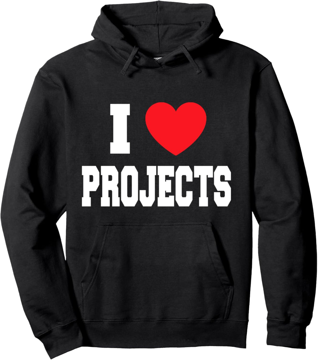 I Love Projects Pullover Hoodie