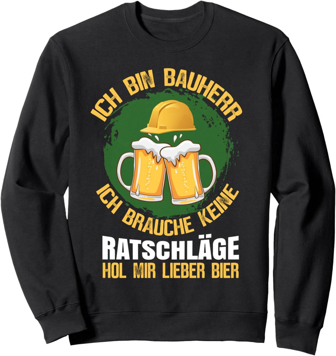 Lustiges Bauherr Bier Richtfest Hausbesitzer Geschenk Sweatshirt