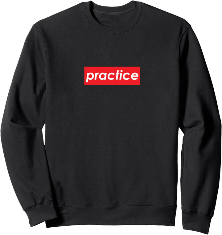 Practice Red Box Logo Motivational Sweatshirt