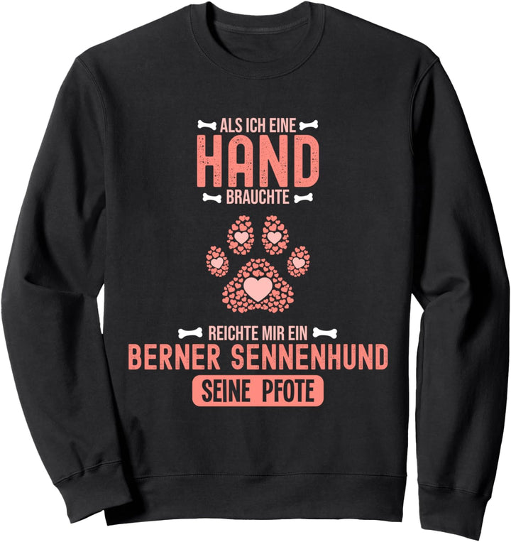Als Ich eine Hand brauchte war da ein Berner Sennenhund Sweatshirt